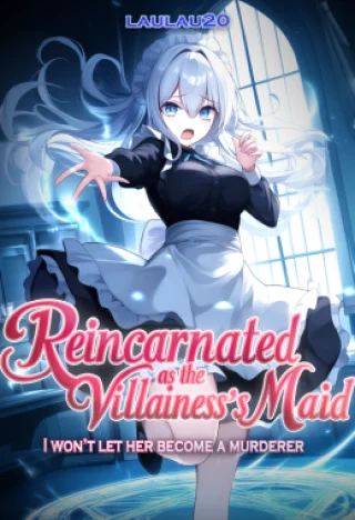 Reincarnated as the Villainess’s Maid: I Won’t Let Her Become a Murderer!
