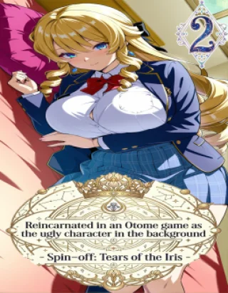 Reincarnated in an Otome game as the ugly character in the background – Spin-off: Tears of the Iris
